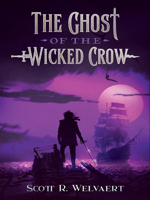 Title details for The Ghost of the Wicked Crow by Scott R. Welvaert - Available